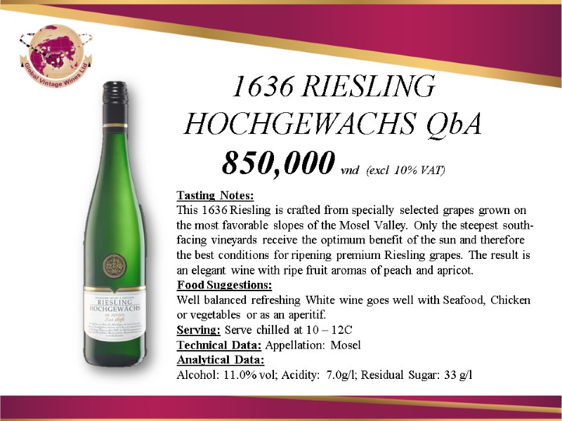 1636 RIESLING  HOCHGEWACHS QbA 850,000 vnd (excl 10% VAT)   Tasting Notes: